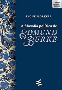 A Filosofia Política de Edmund Burke, do autor Ivone Moreira
