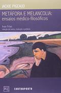 Ler Metafora e Melancolia. Ensaios Medico-Filosofico, do autor Jackie Pigeaud