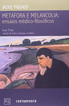 Metafora e Melancolia. Ensaios Medico-Filosofico, do autor Jackie Pigeaud