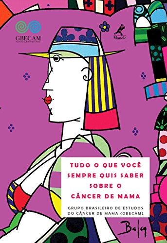 Tudo o que você sempre quis saber sobre o câncer de mama, do autor Grupo Brasileiro de Estudos do Câncer de Mama (GBECAM) (Instituição)