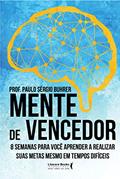 Ler Mente de vencedor: 8 semanas para você aprender a realizar suas metas mesmo em tempos difíceis, do autor Paulo Sergio Buhrer Ler Mente de vencedor: 8 semanas para você aprender a realizar suas metas mesmo em tempos difíceis, do autor Paulo Sergio Buhrer