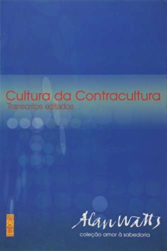 Ler A Cultura da Contracultura: Transcritos Editados, do autor Alan Watts