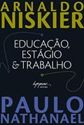 Ler Educação, Estágio & Trabalho, do autor Arnaldo Niskier; Paulo Nathanael Ler Educação, Estágio & Trabalho, do autor Arnaldo Niskier; Paulo Nathanael
