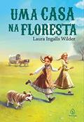 Ler Uma casa na floresta: Little House in the Big Woods, do autor Laura Ingalls Wilder Ler Uma casa na floresta: Little House in the Big Woods, do autor Laura Ingalls Wilder