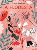 Ler A floresta, do autor Irena Freitas