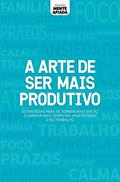 Ler Coleção mente afiada - A arte de ser mais produtivo, do autor Alto Astral