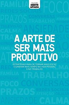 Coleção mente afiada - A arte de ser mais produtivo, do autor Alto Astral