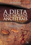 Ler A dieta dos nossos ancestrais, do autor Caio Augusto Fleury