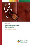 Ler Neurose histérica e fibromialgia: um relato sobre a dor, do autor Adiele Lopes