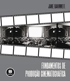 Fundamentos de Produção Cinematográfica, do autor Jane Barnwell