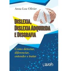 Ler Dislexia, Dislexia Adquirida e Disgrafia, do autor Olivier Anna Lou