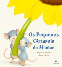 Os pequenos girassóis da mamãe, do autor Angela McAllister