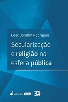 Secularização E Religião Na Esfera Pública - 2019, do autor Eder Bomfim Rodrigues