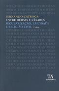 Ler Entre Deuses e Césares: Secularização, Laicidade e Religião Civil, do autor Fernando Catroga Ler Entre Deuses e Césares: Secularização, Laicidade e Religião Civil, do autor Fernando Catroga