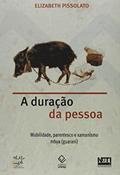 Ler A duração da pessoa: Mobilidade, parentesco e xamanismo mbya (guarani), do autor Elizabeth Pissolato Ler A duração da pessoa: Mobilidade, parentesco e xamanismo mbya (guarani), do autor Elizabeth Pissolato