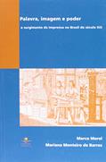 Ler Palavra, imagem e poder: O surgimento da imprensa no Brasil do Século XIX, do autor Marco Morel; Mariana Monteiro de Barros