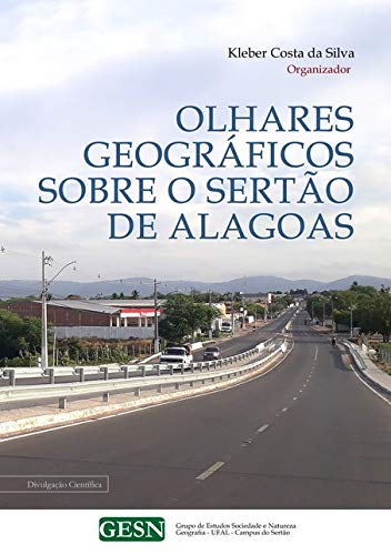 Ler Olhares Geográficos Sobre O Sertão De Alagoas, do autor Kleber Costa Da Silva (org.) Ler Olhares Geográficos Sobre O Sertão De Alagoas, do autor Kleber Costa Da Silva (org.)