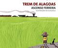 Ler Trem de alagoas, do autor Ascenso Ferreira