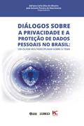 Ler Diálogos sobre a privacidade e a proteção de dados pessoais no Brasil, do autor Adriana Carla Silva de Oliveira; José Antonio Pereira do Nascimento Ler Diálogos sobre a privacidade e a proteção de dados pessoais no Brasil, do autor Adriana Carla Silva de Oliveira; José Antonio Pereira do Nascimento