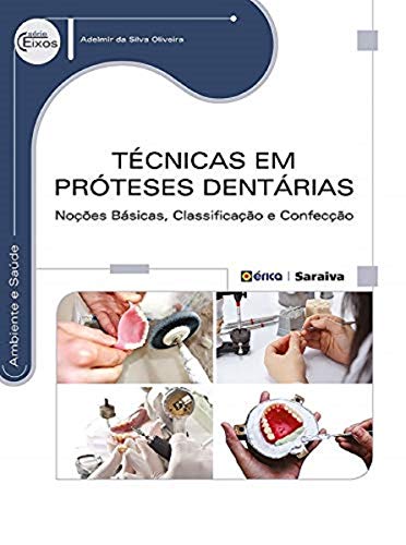 Ler Técnicas em próteses dentárias: Noções básicas, classificação e confecção, do autor Adelmir da Silva Oliveira Ler Técnicas em próteses dentárias: Noções básicas, classificação e confecção, do autor Adelmir da Silva Oliveira