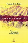 Ler Ego, fome e agressão: uma revisão da teoria e do método de Freud, do autor Frederick S. Perls