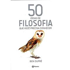 50 ideias de Filosofia que você precisa conhecer, do autor Ben Dupre