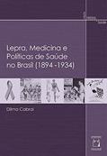 Ler Lepra, medicina e políticas de saúde no Brasil (1894-1934), do autor Dilma Cabral Ler Lepra, medicina e políticas de saúde no Brasil (1894-1934), do autor Dilma Cabral