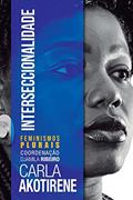 Ler Interseccionalidade, do autor Carla Akotirene Ler Interseccionalidade, do autor Carla Akotirene
