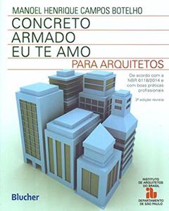 Concreto Armado - Eu te amo: Para Arquitetos, do autor Manoel Henrique Campos Botelho