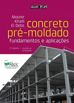 Concreto Pré-Moldado. Fundamentos e Aplicações, do autor Mounir Khalil El Debs