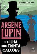 Ler Arsène Lupin e a Ilha dos Trinta Caixões, do autor Maurice Leblanc Ler Arsène Lupin e a Ilha dos Trinta Caixões, do autor Maurice Leblanc