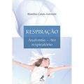 Ler Respiração: anatomia: Ato Respiratório, do autor Blandine Calais-Germain Ler Respiração: anatomia: Ato Respiratório, do autor Blandine Calais-Germain
