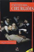 Ler O Século dos Cirurgiões, do autor Jurgen Thorwald Ler O Século dos Cirurgiões, do autor Jurgen Thorwald