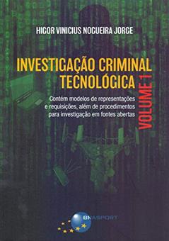 Investigação Criminal Tecnológica (Volume 1), do autor Higor Vinicius Nogueira Jorge