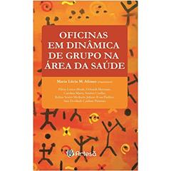 Oficinas em Dinâmica de Grupo na área da Saúde, do autor Flávia Lemos Abade; Deborah Akerman; Carolina Marra Simões Coelho; Kelma Soares Medrado; Juliane Rosa Paulino; Sara Deolinda Car
