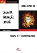 Ler Casa da Iniciação Cristã: Crisma 2 - Catequizando, do autor Leomar A. Brustolin