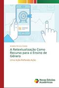 Ler A Retextualização Como Recurso para o Ensino de Gênero: Uma Ação-Reflexão-Ação, do autor Ariádina Pereira Galvão Ler A Retextualização Como Recurso para o Ensino de Gênero: Uma Ação-Reflexão-Ação, do autor Ariádina Pereira Galvão