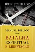 Ler Manual Bíblico para batalha espiritual e libertação, do autor John Eckhardt