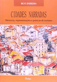 Cidades Narradas. Memória, Representações e Práticas de Turismo, do autor Irlys Barreira