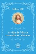 Ler A vida de Maria narrada às crianças, do autor Milvio