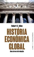 Ler História Econômica Global, do autor Robert C. Allen