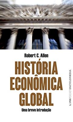 História Econômica Global, do autor Robert C. Allen