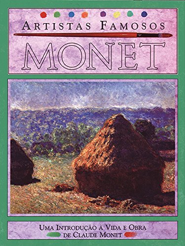 Ler Monet - Artistas Famosos: Uma Introdução à Vida e Obra de Claude Monet, do autor Antony Mason