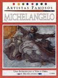 Ler Michelangelo - Artistas Famosos: Uma Introdução à Vida e Obra de Michelangelo, do autor Jen Green