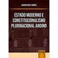 Ler Estado Moderno e Constitucionalismo Plurinacional Andino, do autor Sandro Nery Simões Ler Estado Moderno e Constitucionalismo Plurinacional Andino, do autor Sandro Nery Simões