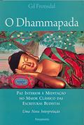 Ler O Dhammapada. Paz Interior e Meditação no Maior Clássico das Escrituras Budistas, do autor Gil Fronsdall