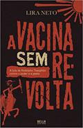 Ler A Vacina Sem Revolta - A Luta de Rodolpho Theophilo Contra o Poder e a Peste, do autor Lira Neto