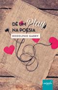 Ler De Um Play Na Poesia, do autor Rodolpho Gabry