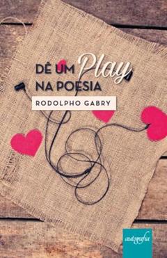 De Um Play Na Poesia, do autor Rodolpho Gabry