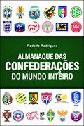 Ler Almanaque das confederações do mundo inteiro, do autor Rodolfo Rodrigues